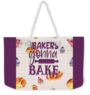 Bakers Gonna Bake - Weekender Tote Bag