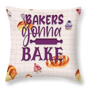 Bakers Gonna Bake - Throw Pillow