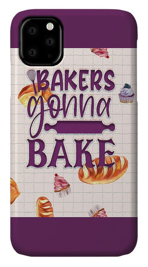 Bakers Gonna Bake - Phone Case