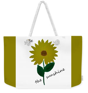 Be the Sunshine - Weekender Tote Bag