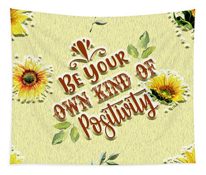 Be Your Own Kind of Positivity - Tapestry