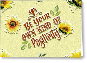 Be Your Own Kind of Positivity - Greeting Card