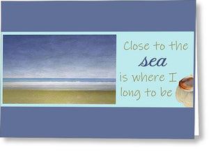 Close to the Sea - Greeting Card
