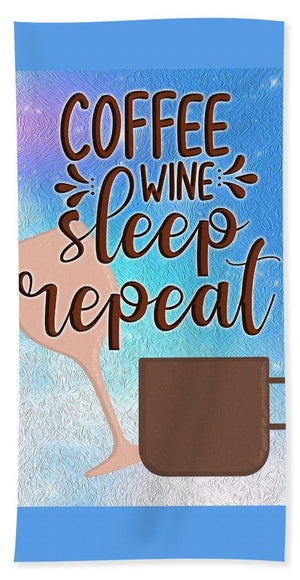 Coffee Wine Sleep Repeat - Beach Towel