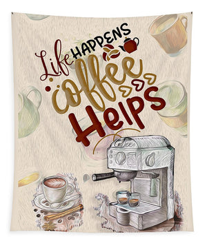 Life Happens Coffee Helps - Tapestry