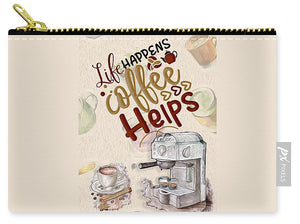 Life Happens Coffee Helps - Carry-All Pouch