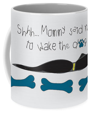 Mommy Said Sleeping Dog Black - Mug