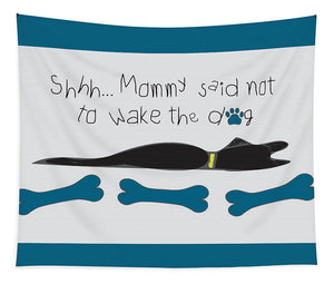 Mommy Said Sleeping Dog Black - Tapestry