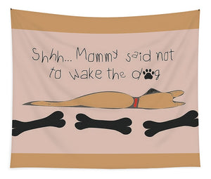 Mommy Said Sleeping Dog - Brown - Tapestry