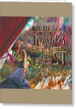 Not All Who Wander Are Lost - Greeting Card