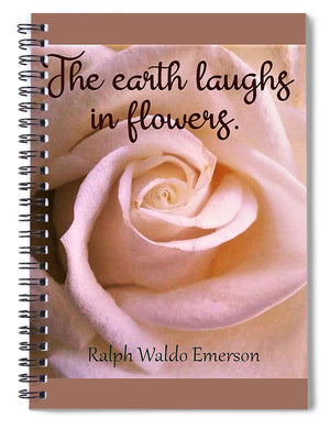 The Earth Laughs In Flowers - Spiral Notebook