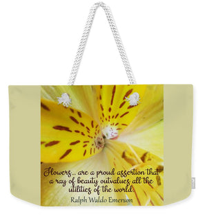 Tiger Lily - Flowers Are a Proud Assertion Quote  - Weekender Tote Bag