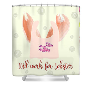 Will Work For Lobster - Wide Format - Shower Curtain