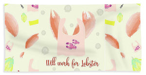 Will Work For Lobster - Wide Format - Bath Towel