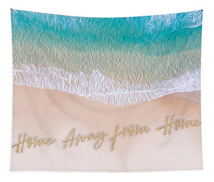 Writing in the Sand - Home Away From Home - Tapestry