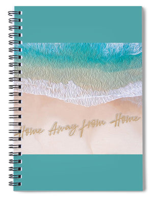Writing in the Sand - Home Away From Home - Spiral Notebook