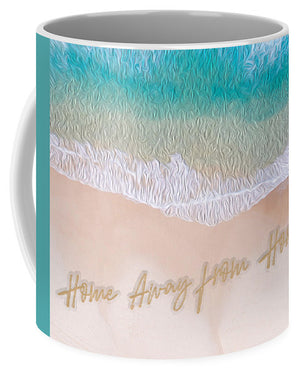 Writing in the Sand - Home Away From Home - Mug