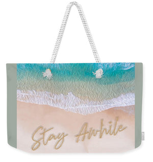 Writing in the Sand - Stay Awhile - Weekender Tote Bag