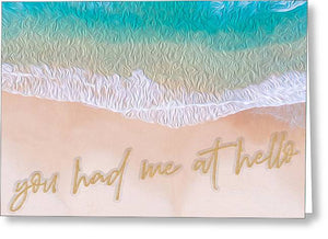 Writing in the Sand - You Had Me At Hello - Greeting Card