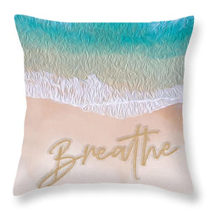 Writing in the Sand - Breathe - Throw Pillow